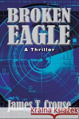 Broken Eagle James Crouse 9780997471205 Caromount Island Publishing