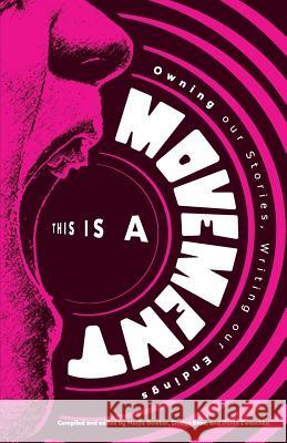 This is a Movement: Owning Our Stories, Writing Our Endings Bowker, Marjie 9780997472417