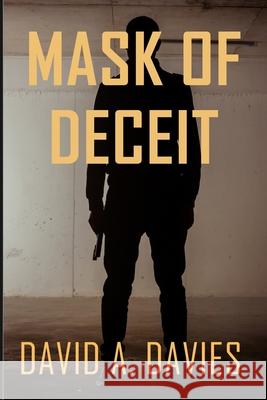 Mask of Deceit David a. Davies 9780997472707 Dapcon Publishing