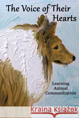 The Voice of Their Hearts: Learning Animal Communication Shirl Knobloch 9780997475289