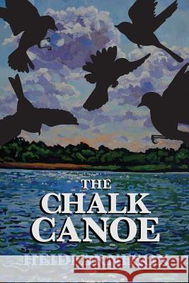 The Chalk Canoe: A Cat McCloud Book Heidi Jean Arneson Alberta Mirais 9780997477818 Stick Pony Press