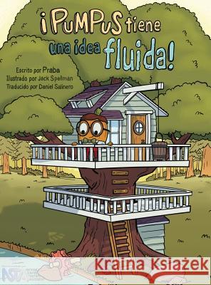 ¡Pumpus tiene una idea fluida!: Spanish edition of Pumpus Has A Flowing Idea! Praba 9780997480962 Boon-Dah LLC