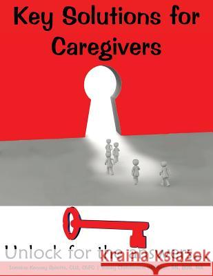 Key Solutions for Caregivers: Unlock for the answers... Spiotta, Lorraine Kenney 9780997486506 Senior Long Term Care Insurance Brokerage, in
