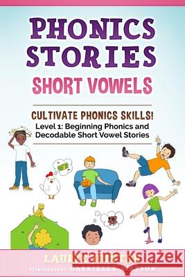 Phonics Stories, Short Vowels Gabrielle Watson Laurie Hunter 9780997488258