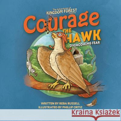 Courage The Hawk: Overcoming Fear Reba, Russell 9780997491302 Kingdom Door Publishing, LLC