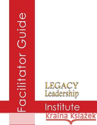 Legacy Leadership Institute Facilitator Guide Jeannine Sandstrom Lee Smith 9780997494303 Coachworks Press