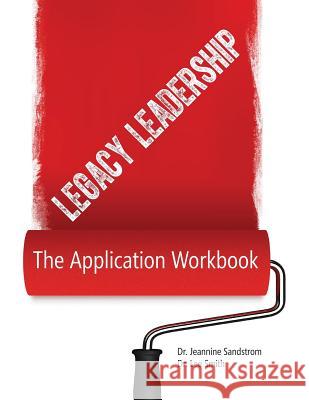 Legacy Leadership: The Application Workbook Jeannine Sandstrom 9780997494327 Coachworks Press