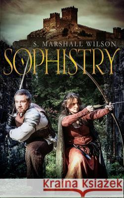 Sophistry: Part 1 of The Sabia Wilson, S. Marshall 9780997495706