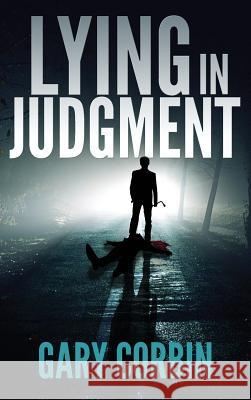 Lying in Judgment Gary Corbin 9780997496703 Double Diamond Publishing