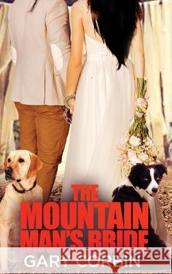 The Mountain Man's Bride Gary Corbin 9780997496741 Gary Corbin Writing