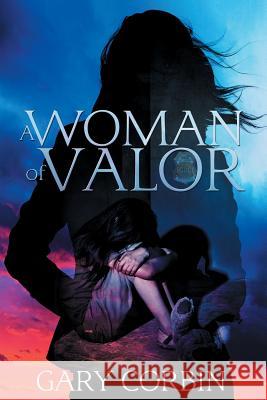 A Woman of Valor Gary Corbin 9780997496796 Double Diamond Publishing