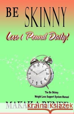 Be Skinny: How To Lose 10 Pounds in a Month Renee, Makaila 9780997498912 Kaila's Playhouse