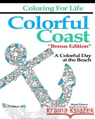 Coloring for Life: Colorful Coast Bonus Edition: A Colorful Day at the Beach Bill Clanton 9780997499629 Bill Clanton