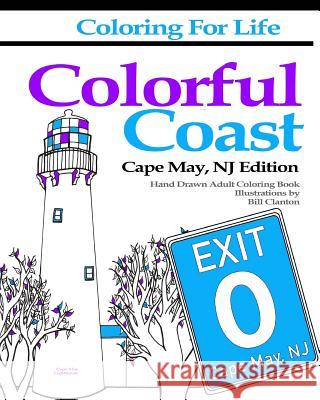 Coloring for Life: Colorful Coast Cape May, NJ Edition Bill Clanton 9780997499643 Bill Clanton