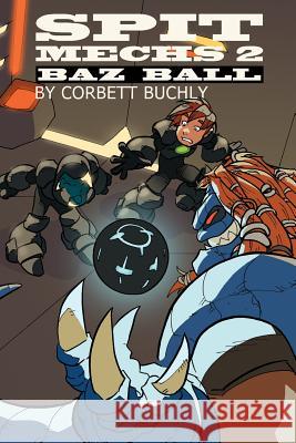 Spit Mechs 2: Baz Ball Corbett Buchly 9780997500929 Lost Language Press LLC