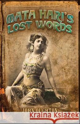 Mata Hari's Lost Words John Oughton   9780997502152