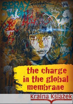 The Charge In The Global Membrane Powe, B. W. 9780997502183 Neopoiesis Press, LLC