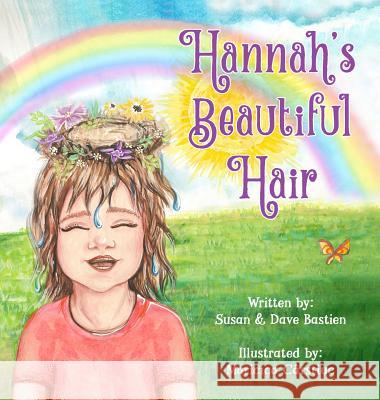 Hannah's Beautiful Hair Susan Bastien Dave Bastien Maricica Carstiuc 9780997502749 Gooberly Press