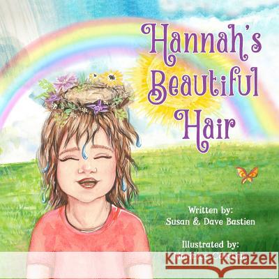 Hannah's Beautiful Hair Susan Bastien Dave Bastien Maricica Carstiuc 9780997502763 Gooberly Press