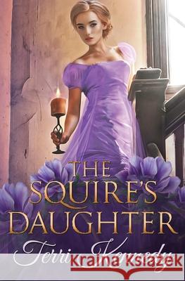 The Squire's Daughter Terri Kennedy 9780997503234 Parker River Press