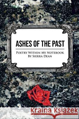 Ashes Of The Past Dean, Sierra 9780997504231