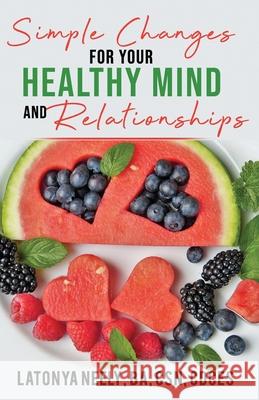 Simple Changes for Your Healthy Mind and Relationships Csn Cdces Neely 9780997504262 Dean Diaries