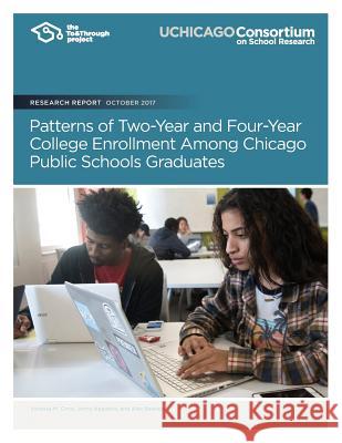 Patterns of Two-Year and Four-Year College Enrollment Among Chicago Public School Vanessa M. Coca Jenny Nagaoka Alex Seeskin 9780997507355 Consortium on Chicago School Research