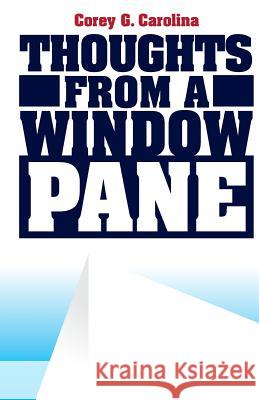 Thoughts From a Window Pane Carolina, Corey Gene 9780997509212 Rise and Develop, LLC