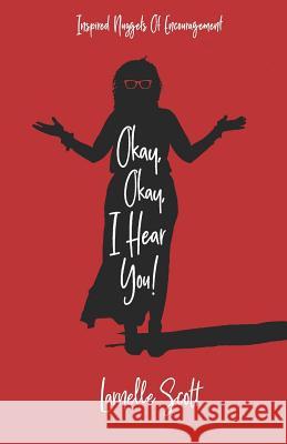 Okay Okay I Hear You: Inspired Nuggets Of Encouragement Rose, Clara 9780997512014 Rosedale Publishing