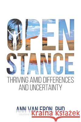 Open Stance: Thriving Amid Differences and Uncertainty Ann Van Eron, PhD 9780997513639 Open View Press