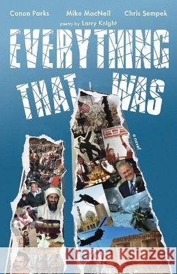 Everything That Was: based upon a lie... Conon Parks Chris Sempek Mike MacNeil 9780997516340