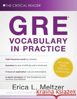 GRE Vocabulary in Practice Erica L. Meltzer 9780997517835 Critical Reader