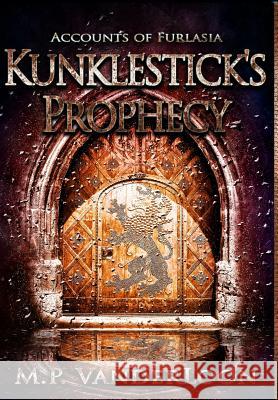 Kunklestick's Prophecy: (Accounts of Furlasia Book 1) Vanderloon, M. P. 9780997519419 M.P. Vanderloon