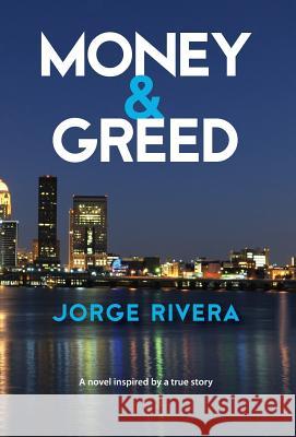 Money & Greed: Unavoidable Consequences Jorge Rivera 9780997522334 Hamilton Rand Publishers, Corp.