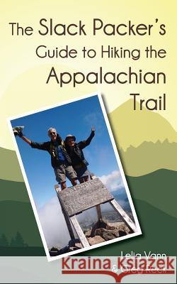 The Slack Packer's Guide to Hiking the Appalachian Trail Lelia Vann Greg Reck 9780997522631 Mariner Publishing Company, Inc.