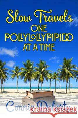 SlowTravels One PollyLollyPipido At A Time Connie Doherty 9780997525175