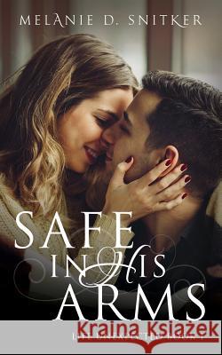 Safe In His Arms Snitker, Melanie D. 9780997528916 Dallionz Media LLC