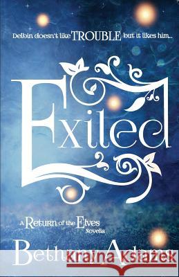 Exiled: A Return of the Elves Novella Bethany Adams   9780997532050 Aw Books