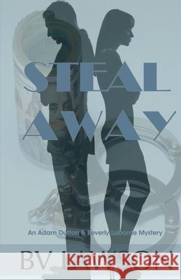 Steal Away: A Beverly Laborde & Adam Dutton Mystery Bv Lawson 9780997534788 Crimetime Press