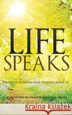 Life Speaks Tammy J. Carpenter 9780997535839