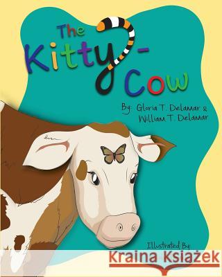 The Kitty-Cow Gloria T. and William T. Delamar 9780997536317 Saturn's Moon Press