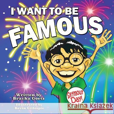 I Want to Be Famous! Bracha Goetz 9780997536348