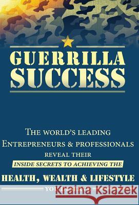 Guerrilla Success Jay Conrad Levinson Jeannie Levinson Nick, Esq. Nanton 9780997536607 Celebrity PR