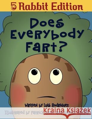 Does Everybody Fart? (5 Rabbit Edition) Luis Rodriguez 9780997543315 Luis Fernando Rodriguez
