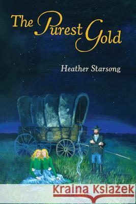 The Purest Gold MS Heather Starsong 9780997545043