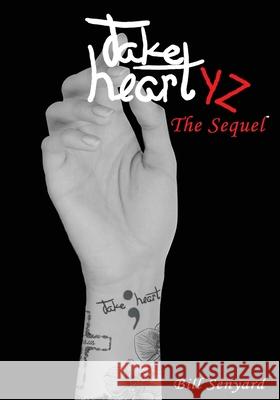 Take Heart YZ: The Sequel Senyard, Bill 9780997546132
