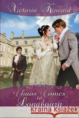 Chaos Comes to Longbourn: A Pride and Prejudice Variation Kincaid, Victoria 9780997553024
