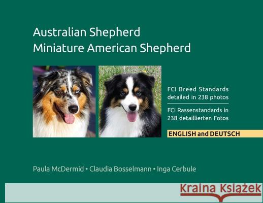 Australian Shepherd, Miniature American Shepherd: FCI Breed Standards detailed in 238 photos, English and Deutsch Paula Jean McDermid 9780997553451 Bainbridge Press