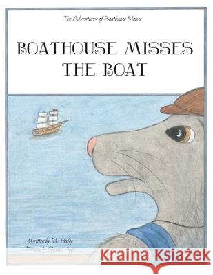 Boathouse Misses the Boat Rv Hodge Shawna Apps 9780997553765