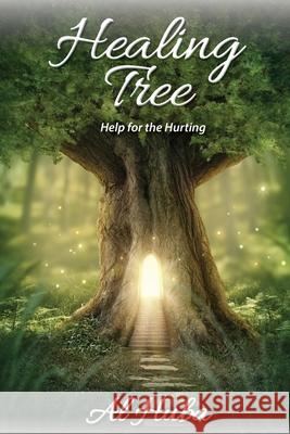 The Healing Tree: Help for the Hurting Al Huba 9780997553949